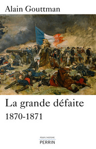 La grande défaite 1870-1871