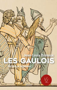 LES GAULOIS - VERITES ET LEGENDES