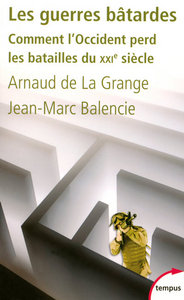 Les guerres bâtardes comment l'Occident perd les batailles du XXIe siècle