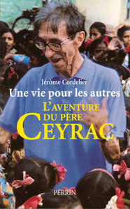 Une vie pour les autres l'aventure du père Ceyrac