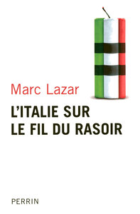L'ITALIE SUR LE FIL DU RASOIR CHANGEMENTS ET CONTINUITES DE L'ITALIE CONTEMPORAINE