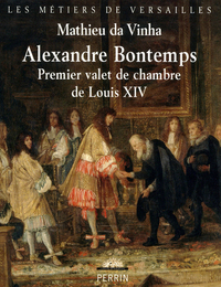 ALEXANDRE BONTEMPS PREMIER VALET DE CHAMBRE DE LOUIS XIV