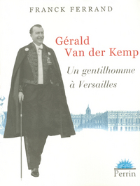 Gérald Van der Kemp un gentilhomme à Versailles