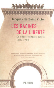 Les racines de la liberté le débat français oublié, 1689-1789