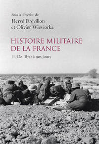 Histoire militaire de la France - tome 2 De 1870 à nos jours