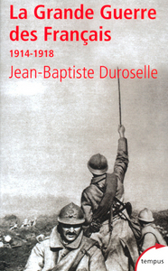 La Grande guerre des Français, 1914-1918 l'incompréhensible