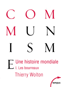 UNE HISTOIRE MONDIALE DU COMMUNISME - TOME 1 LES BOURREAUX - VOL01