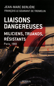 Liaisons dangereuses miliciens, truands, résis tants Paris, 1944