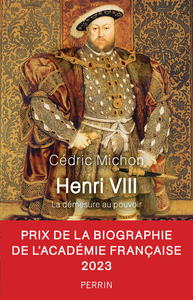 Henri VIII - La démesure du pouvoir