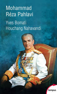 Mohammad Réza Pahlavi, le dernier Shah - 1919-1980