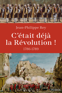 C'ETAIT DEJA LA REVOLUTION ! 1786-1789