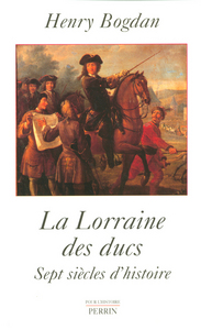 La Lorraine des ducs sept siècles d'histoire