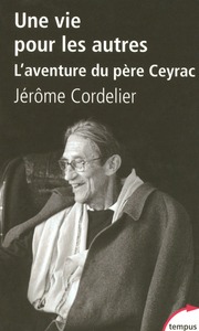 Une vie pour les autres l'aventure du père Ceyrac