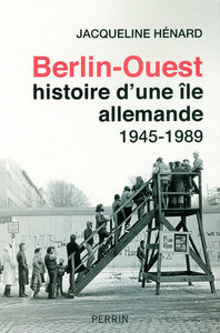 BERLIN-OUEST : HISTOIRE D'UNE ILE ALLEMANDE