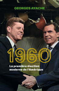 1960 - LA PREMIERE ELECTION MODERNE DE L'AMERIQUE