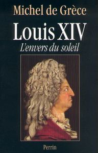 Louis XIV l'envers du Soleil