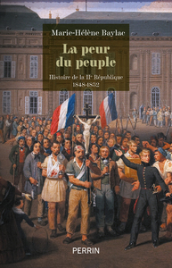 LA PEUR DU PEUPLE - HISTOIRE DE LA IIE REPUBLIQUE 1848-1852