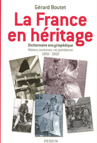 La France en héritage métiers, coutumes, vie quotidienne, 1850-1960