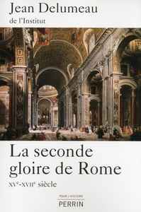 La seconde gloire de Rome - XV-XVIIème siècle