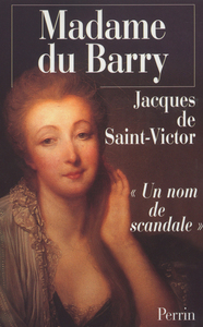 Madame du Barry un nom de scandale