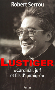 Lustiger "cardinal, juif et fils d'immigré"