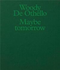 WOODY DE OTHELLO: MAYBE TOMORROW /ANGLAIS