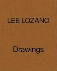 LEE LOZANO DRAWINGS 1958-64 /ANGLAIS