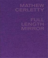 MATHEW CERLETTY: FULL LENGTH MIRROR /ANGLAIS