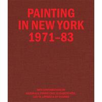 PAINTING IN NEW YORK 1971-83 /ANGLAIS