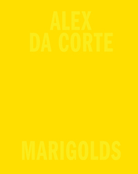 ALEX DA CORTE: MARIGOLDS /ANGLAIS