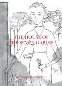 NATHANIEL HAWTHORNE THE HOUSE OF THE SEVEN GABLES /ANGLAIS