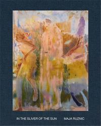 MAJA RUZNIC: IN THE SLIVER OF THE SUN /ANGLAIS