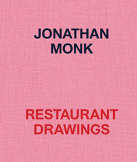 JONATHAN MONK RESTAURANT DRAWINGS /ANGLAIS