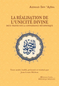 LA REALISATION DE LUNICITE DIVINE. DEUX TRAITES SUR LA CONNAISSANCE METAPHYSIQUE