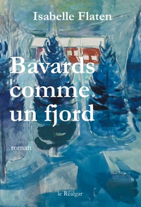 Bavards Comme Un Fjord - Roman