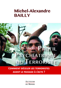 PROFIL PSYCHIATRIQUE DU TERRORISTE.