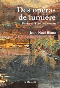 Des opéras de lumière - Ravier & Thiollier