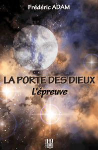 LA PORTE DES DIEUX - VOLUME 1 : L'EPREUVE