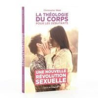 LA THEOLOGIE DU CORPS POUR LES DEBUTANTS - UNE NOUVELLE REVOLUTION SEXUELLE