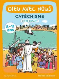 DIEU AVEC NOUS - PARCOURS C - LIVRE ENFANT - CATECHISME POUR LES 8-11 ANS