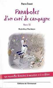 PARABOLES D'UN CURE DE CAMPAGNE - TOME 2 - 140 NOUVELLES HISTOIRES A RACONTER ET A MEDITER