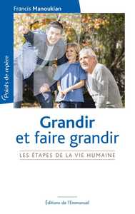 GRANDIR ET FAIRE GRANDIR - LES ETAPES DE LA VIE HUMAINE