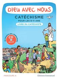 DIEU AVEC NOUS - PARCOURS A - LIVRE DU CATECHISTE - CATECHISME POUR LES 8-11 ANS