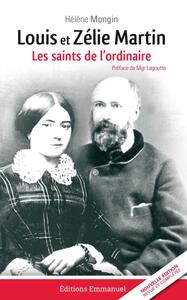 LOUIS ET ZELIE MARTIN, LES SAINTS DE L'ORDINAIRE