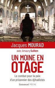 UN MOINE EN OTAGE - FORMAT POCHE - LE COMBAT POUR LA PAIX D'UN PRISONNIER DES DJIHADISTES