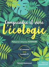 COMPRENDRE ET VIVRE LECOLOGIE - 52 SEMAINES AVEC LAUDATO SI