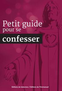 PETIT GUIDE POUR SE CONFESSER - NOUVELLE EDITION