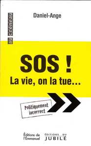 SOS ! LA VIE, ON LA TUE - POLITIQUEMENT INCORRECT