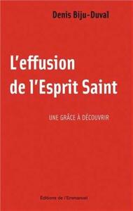 L'EFFUSION DE L'ESPRIT-SAINT - UNE GRACE A DECOURVRIR