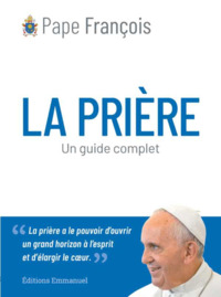 LA PRIERE - UN GUIDE COMPLET